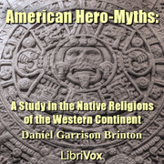 American Hero-Myths: A Study in the Native Religions of the Western Continent cover