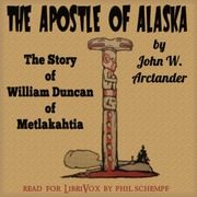The Apostle of Alaska: The Story of William Duncan of Metlakahtla. cover